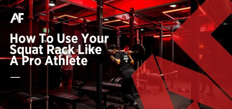 How to use your squat rack like a pro athlete